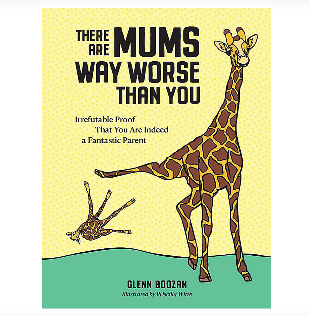 There are Mums Way Worse Than You