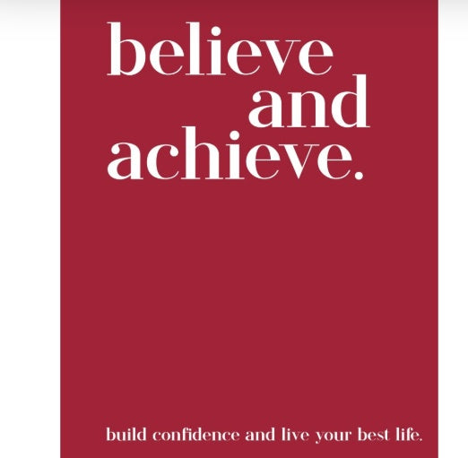Believe & Achieve - Build confidence & live your best life
