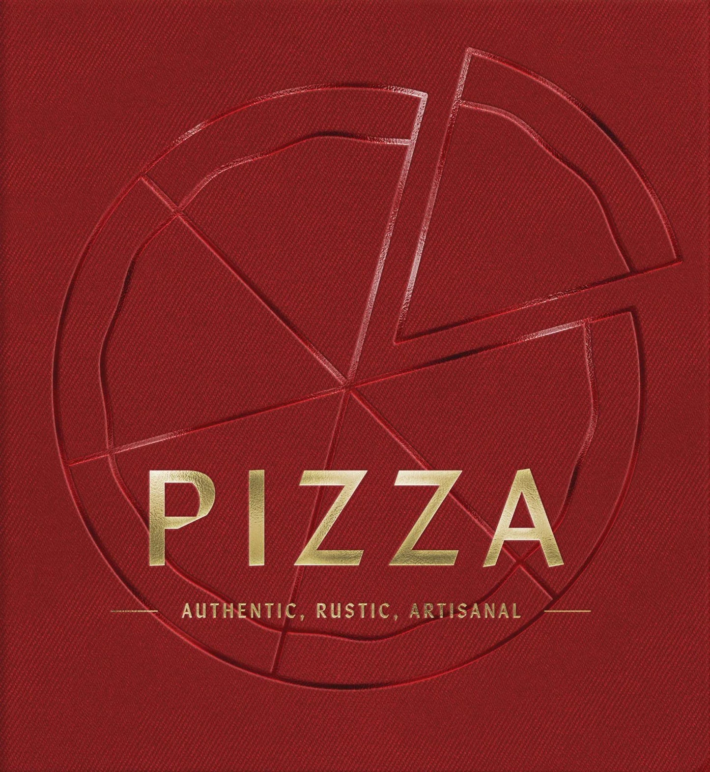 Pizza: Authentic, Rustic, Artinsal