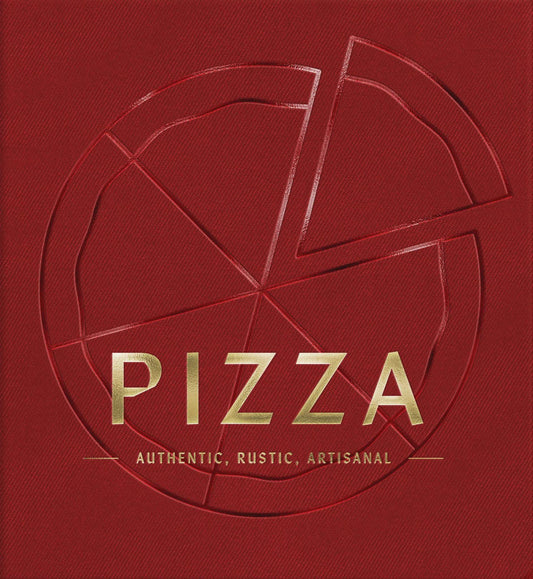 Pizza: Authentic, Rustic, Artinsal