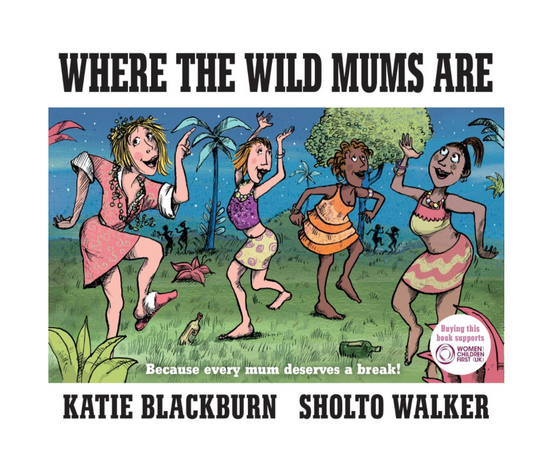 Where The Wild Mums Are