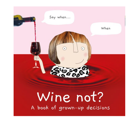 Wine Not? A Book of Grown Up Decisions