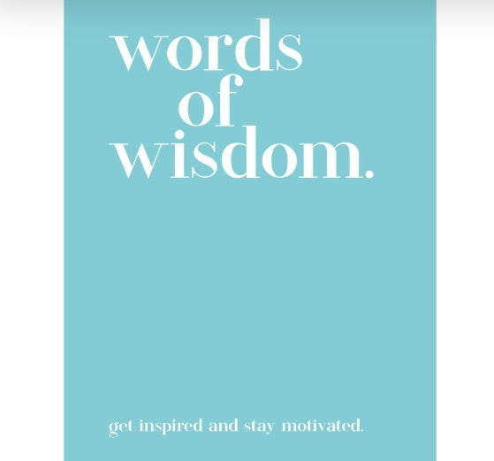 Words of Wisdom - Get inspired & stay motivated