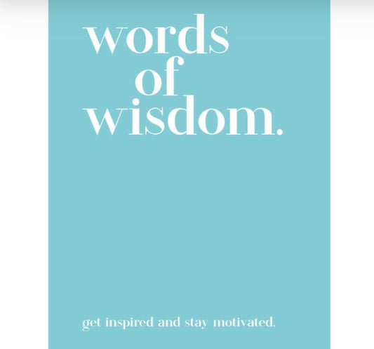 Words of Wisdom - Get inspired & stay motivated